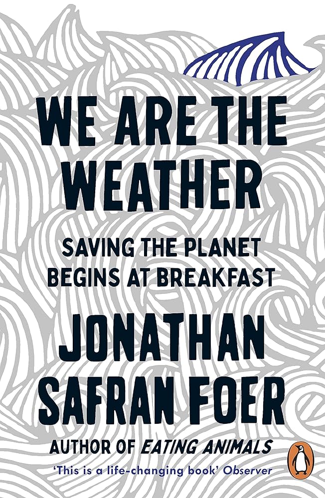 We Are The Weather By Jonathan Safran Foer
